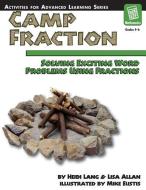 Camp Fraction: Solving Exciting Word Problems Using Fractions di Heidi Lang, Lisa Allan edito da PRUFROCK PR