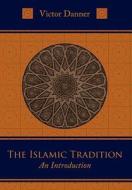 The Islamic Tradition di Victor Danner edito da Sophia Perennis Et Universalis