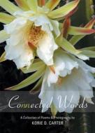 Connected Words: A Collection of Poems & Photography di Korie D. Carter edito da Tate Publishing & Enterprises