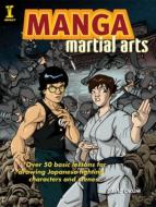 Manga Martial Arts: Over 50 Basic Lessons for Drawing the World's Most Popular Fighting Style di David Okum edito da IMPACT