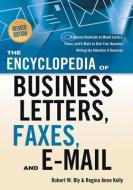 The Encyclopedia of Business Letters, Faxes, and E-Mail, Revised Edition: Features Hundreds of Model Letters, Faxes, and di Robert W. Bly, Regina Ann Kelly edito da CAREER PR