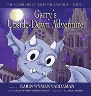 Garry's Upside-down Adventure di Karin Wyman Vardaman edito da Fideli Publishing Inc.