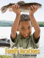 Family Vacations di Heather Adamson edito da AMICUS