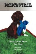 Dakota's Trail di Diane Ganzer Baum, Dan Olson edito da Avid Readers Publishing Group
