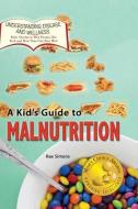 A Kid's Guide to Malnutrition di Rae Simons edito da Village Earth Press