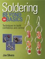 Soldering Beyond the Basics di Joe Silvera edito da Kalmbach Publishing Co ,U.S.