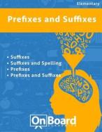 Prefixes and Suffixes: Suffixes, Suffixes and Spelling, Prefixes, Prefixes and Suffixes di Todd DeLuca edito da Onboard Academics, Incorporated