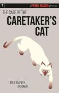 The Case of the Caretaker S Cat: A Perry Mason Mystery #7 di Erle Stanley Gardner edito da Ankerwycke