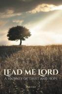 LEAD ME LORD di Lile Pam Lile edito da Covenant Books