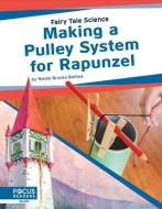 Making a Pulley System for Rapunzel di Nikole Brooks Bethea edito da FOCUS READERS
