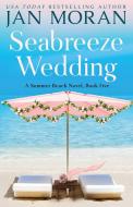 Seabreeze Wedding di Jan Moran edito da Sunny Palms Press