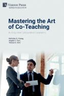 Mastering the Art of Co-Teaching di Nicholas D. Young, Angela C. Fain, Teresa A. Citro edito da Vernon Press