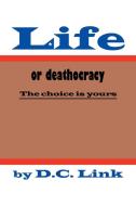 Life or Deathocracy: The Choice Is Yours di D. C. Link edito da ARCHWAY PUB
