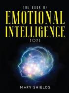 THE BOOK OF EMOTIONAL INTELLIGENCE 2021 di Mary Shields edito da Mary Shields