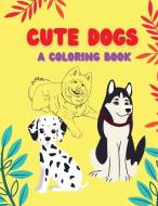 CUTE DOGS-A COLORING BOOK: A SIMPLE COLO di DIMITRA CLIFFORD edito da LIGHTNING SOURCE UK LTD