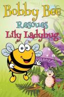 Bobby Bee Rescues Lily Ladybug di Jupiter Kids edito da Speedy Publishing LLC