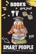 Books Are Just TV  For Smart People di Eightidd Fun Time edito da EightIdd