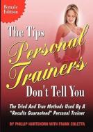 The Tips Personal Trainers Don\'t Tell You di Phillip Hartshorn edito da Bookpal