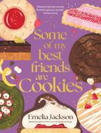 Some Of My Best Friends Are Cookies di Emelia Jackson edito da Murdoch Books