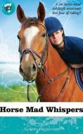 Horse Mad Whispers di Kathy Helidoniotis edito da WHITECAP BOOKS