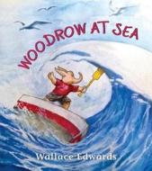 Woodrow at Sea di Wallace Edwards edito da PAJAMA PR