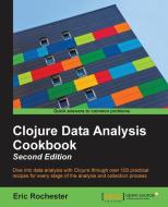 Clojure Data Analysis Cookbook- Second Edition di Eric Rochester edito da Packt Publishing