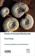 Events of Increased Biodiversity: Evolutionary Radiations in the Fossil Record di Pascal Neige edito da ELSEVIER