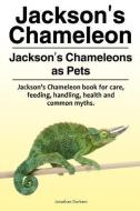 Jackson's Chameleon. Jackson's Chameleons as Pets. Jackson's Chameleon book for care, feeding, handling, health and comm di Jonathan Durham edito da LIGHTNING SOURCE INC