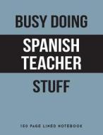 BUSY DOING SPANISH TEACHER STU di Puddingpie Notebooks edito da INDEPENDENTLY PUBLISHED