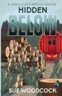 Hidden Below: A Saul Catchpole Novel di Sue Woodcock edito da VANGUARD PR