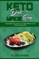 Keto Diet Made Easy di Rivera Allison Rivera edito da Mwaka Moon Ltd