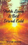 Fresh Linen is Best Served Cold di Steve Jones edito da New Generation Publishing