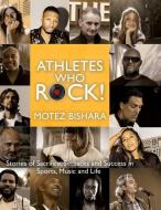 Athletes Who Rock di Motez Bishara edito da Cranthorpe Millner Publishers