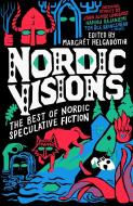 Nordic Visions: The Best of Nordic Speculative Fiction di John Ajvide Lindqvist, Maria Haskins edito da SOLARIS