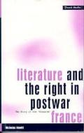 Literature and the Right in Postwar France: The Story of the 'hussards' di Nicholas Hewitt edito da BLOOMSBURY 3PL