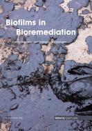 Biofilms in Bioremediation edito da Caister Academic Press