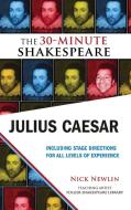 Julius Caesar: The 30-Minute Shakespeare: The 30-Minute Shakespeare di William Shakespeare edito da NICOLO WHIMSEY PR