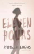 Eleven Hours di Pamela Erens edito da TIN HOUSE BOOKS
