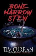 Bone Marrow Stew di Tim Curran edito da LIGHTNING SOURCE INC
