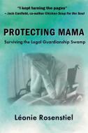 Protecting Mama di Léonie Rosenstiel edito da Calumet Editions