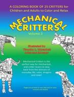 Mechanical Critters: A Coloring Book for Children and Adults di Timothy L. Worachek edito da Createspace Independent Publishing Platform