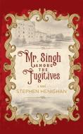 Mr. Singh Among the Fugitives di Stephen Henighan edito da LINDA LEITH PUB