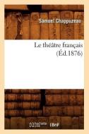 Le Theatre Francais (Ed.1876) di Samuel Chappuzeau edito da Hachette Livre - Bnf