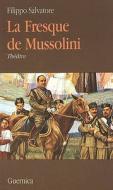 La Fresque De Mussolini di Filippo Salvatore edito da Guernica Editions,canada