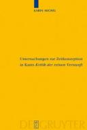Untersuchungen zur Zeitkonzeption in Kants Kritik der reinen Vernunft di Karin Michel edito da De Gruyter