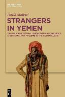 Strangers in Yemen di David Malkiel edito da de Gruyter Oldenbourg