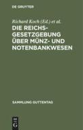 Die Reichsgesetzgebung Ber M Nz- Und Notenbankwesen: Textausgabe Mit Anmerkungen Und Sachregister edito da Walter de Gruyter
