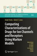 Computing Characterizations of Drugs for Ion Channels and Receptors Using Markov Models di Glenn T. Lines, Aslak Tveito edito da Springer International Publishing