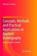 Concepts, Methods and Practical Applications in Applied Demography di Richard K. Thomas edito da Springer International Publishing