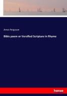 Bible poem or Versified Scripture in Rhyme di Amos Ferguson edito da hansebooks